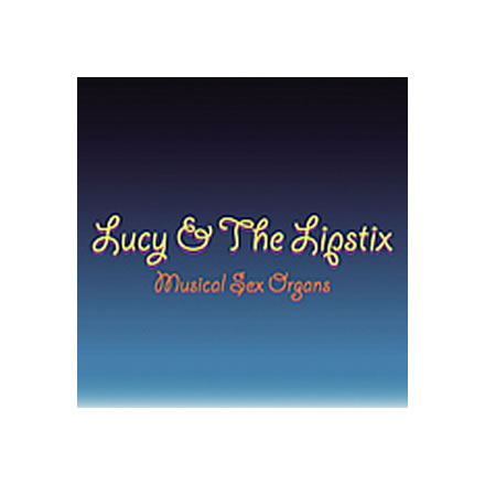 Musical Sex Organs^LUCY  THE LIPSTIX ([V[ Ah U bvXeBbNX)yCD-Rz