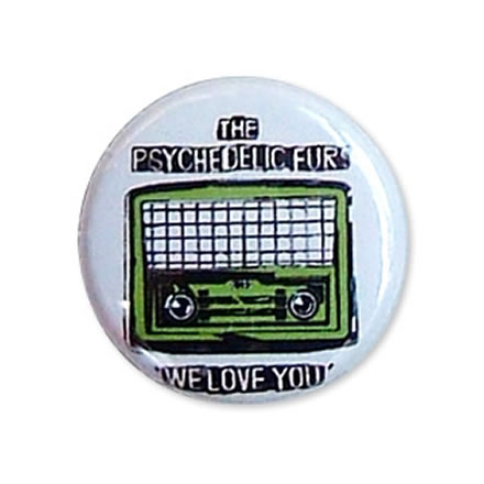 we love you (ウィ ラブ ユー) 缶バッジ 25mm／Psychedelic Furs (サイケデリック ファーズ)【バンドグッズ（バッジ/ピン）】
